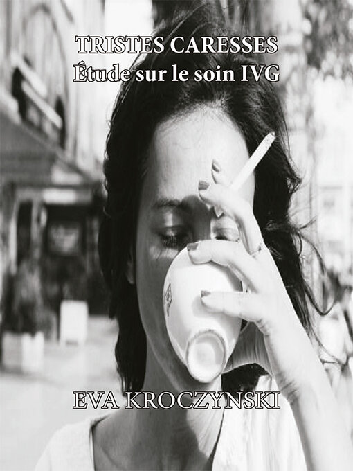 Title details for Tristes caresses. Étude sur le soin IVG by Eva Kroczynski - Available